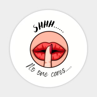 Shhh....no one cares! Magnet